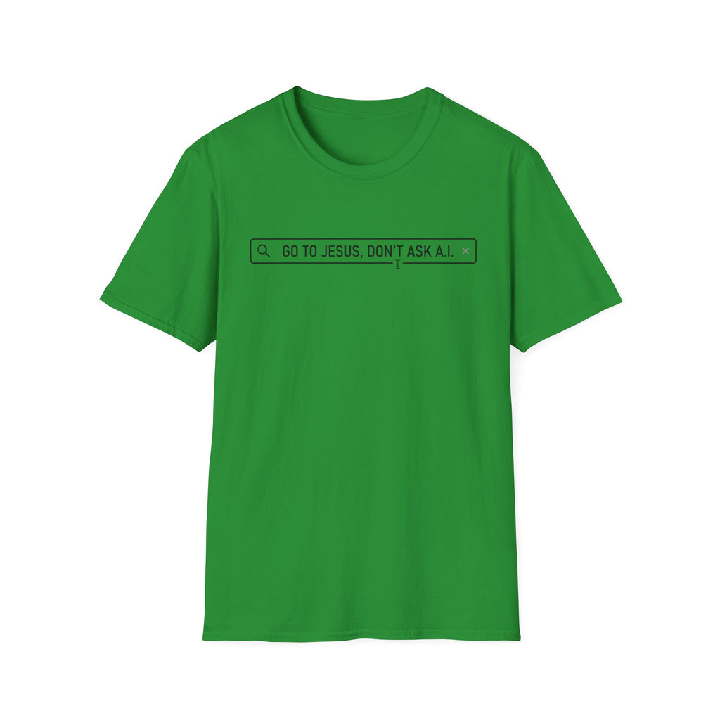 Go to Jesus, Don't Ask AI! T-Shirt