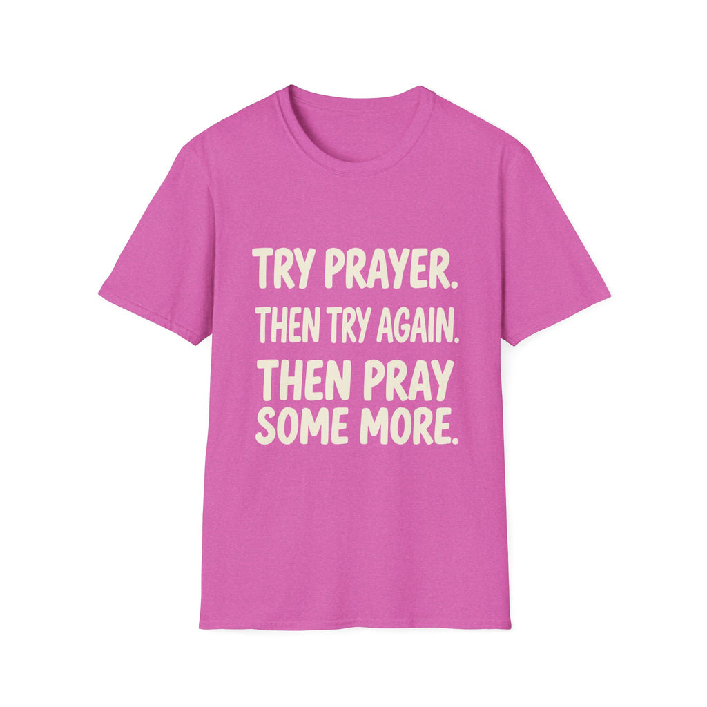 Try Prayer, Then Try Again T-Shirt