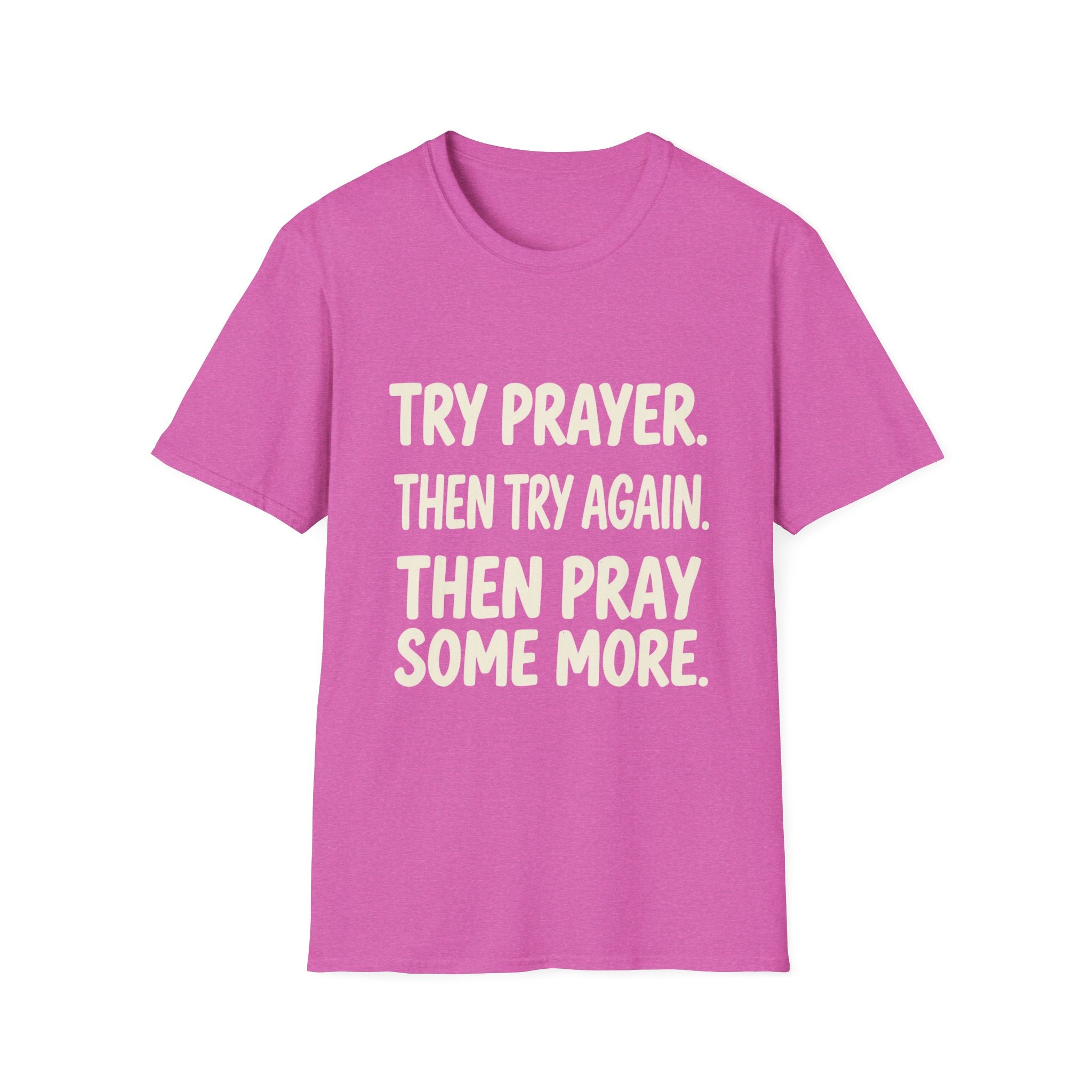 Try Prayer, Then Try Again T-Shirt