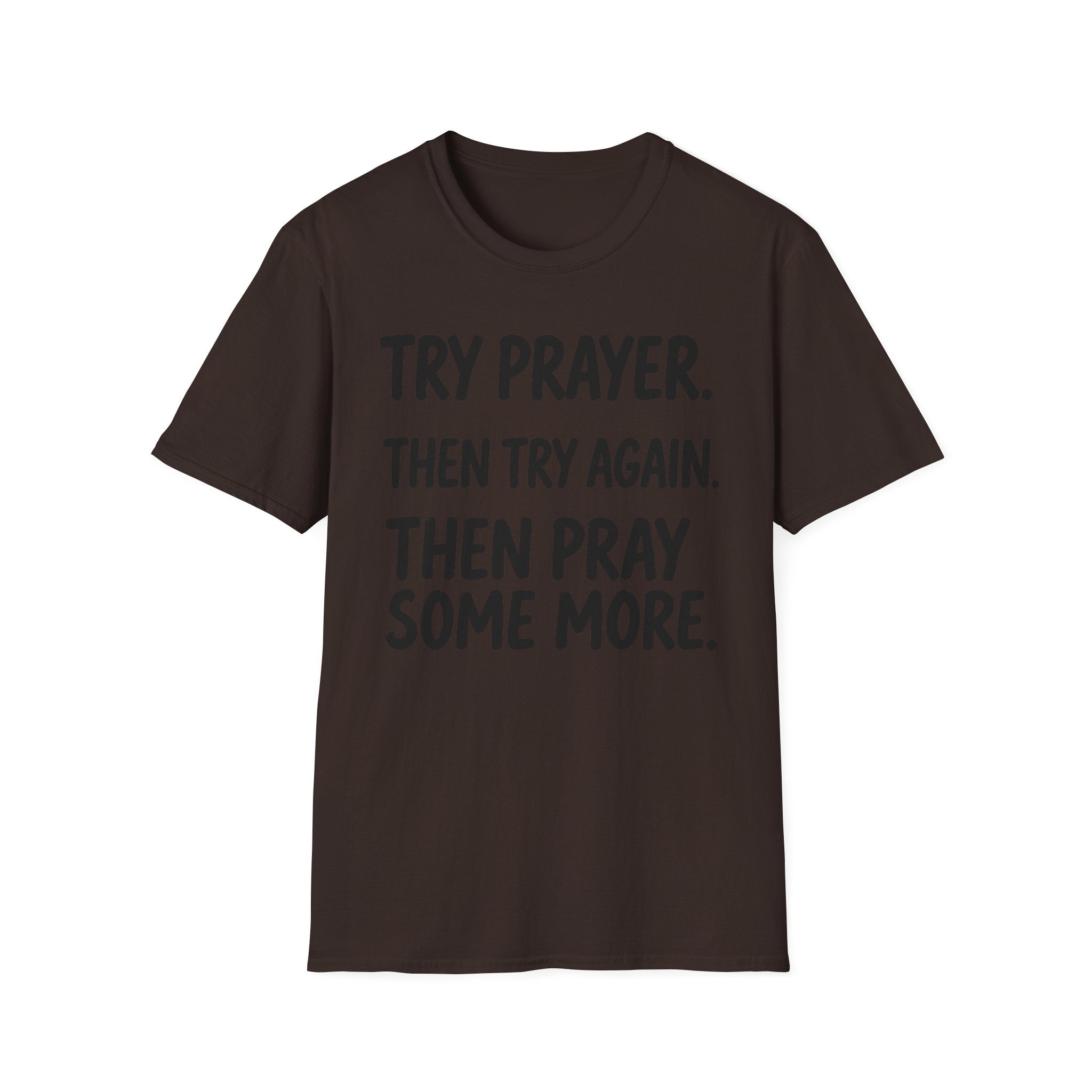 Try Prayer, Then Try Again T-Shirt