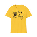 Not Today Satan, I'm at  Capacity T-Shirt