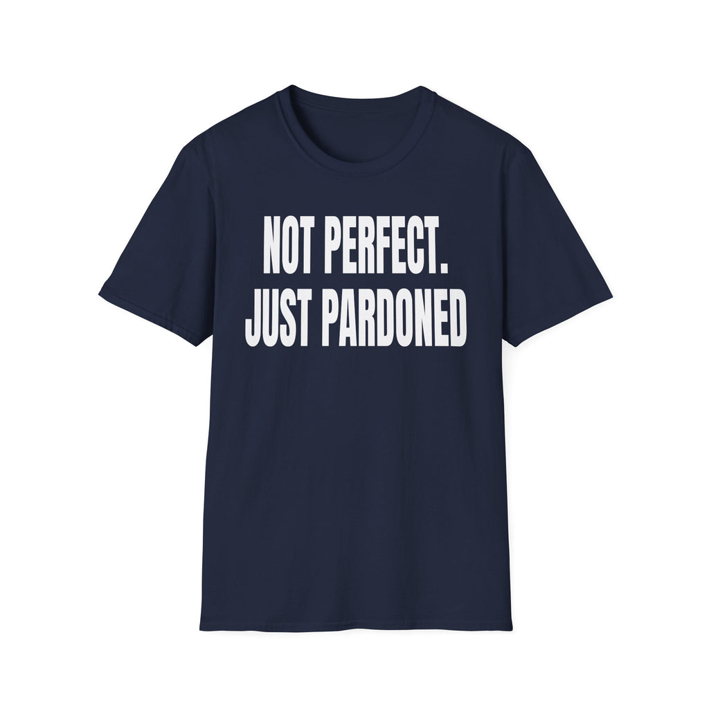 NOT PERFECT JUST PARDONED T-Shirt