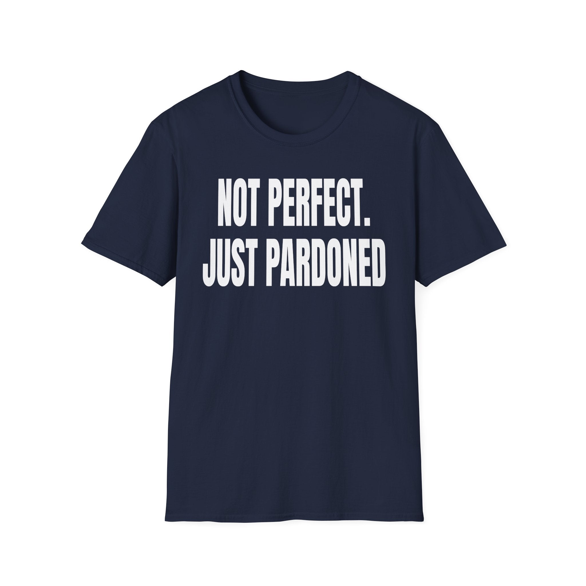 NOT PERFECT JUST PARDONED T-Shirt