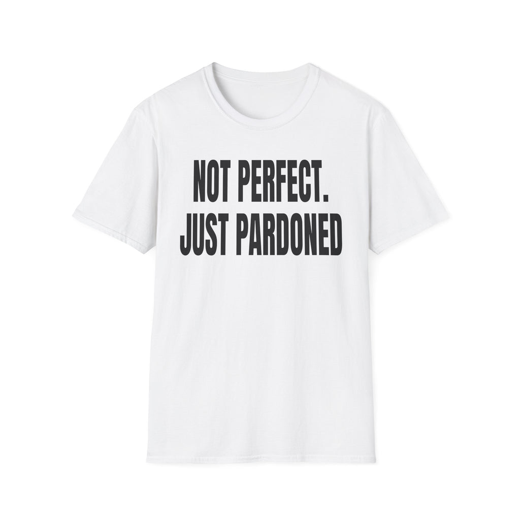 NOT PERFECT JUST PARDONED T-Shirt