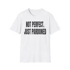 NOT PERFECT JUST PARDONED T-Shirt