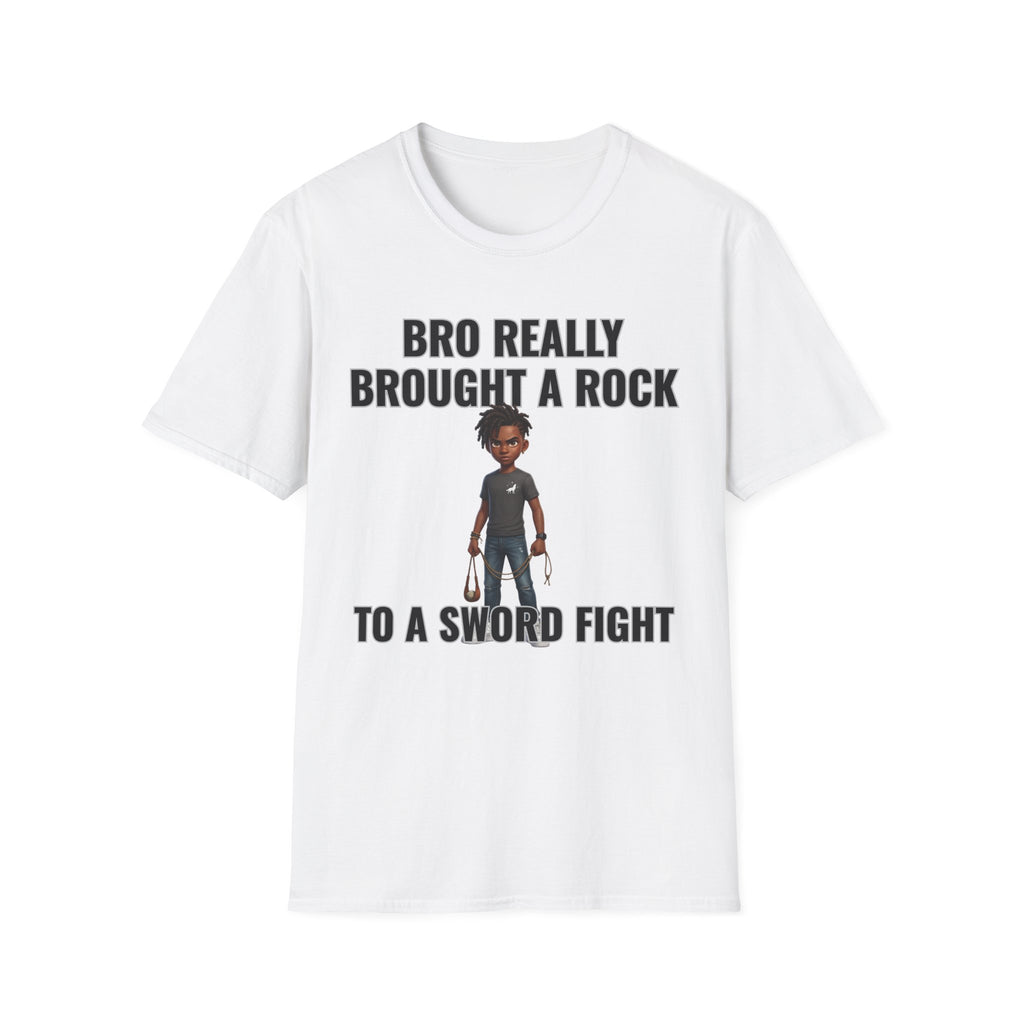 Bro Really Brought a Rock to a Sword Fight! T-Shirt