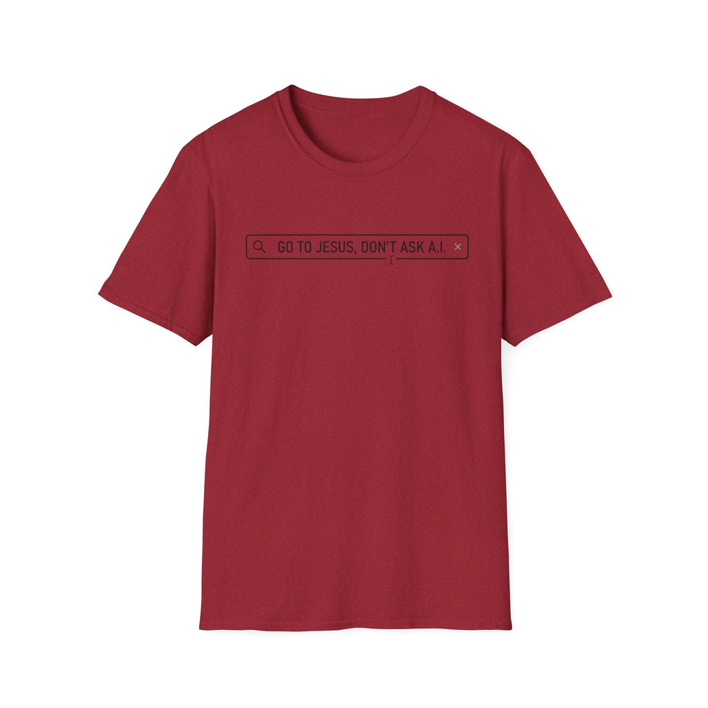 Go to Jesus, Don't Ask AI! T-Shirt