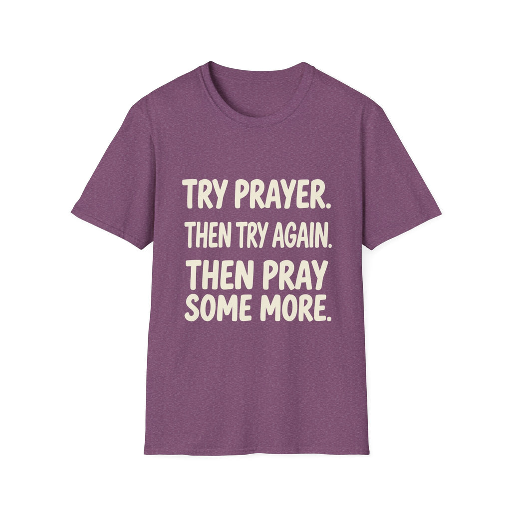 Try Prayer, Then Try Again T-Shirt