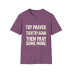 Try Prayer, Then Try Again T-Shirt