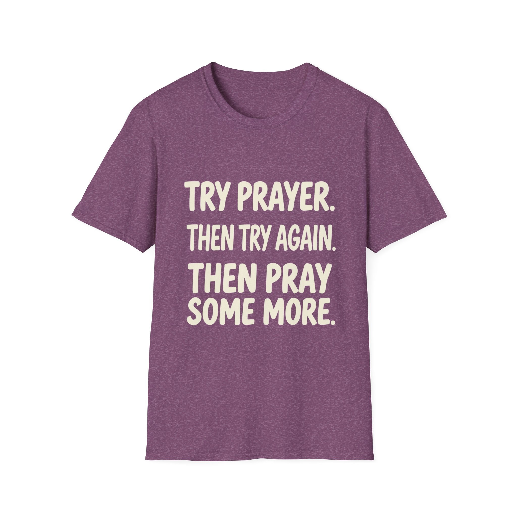 Try Prayer, Then Try Again T-Shirt