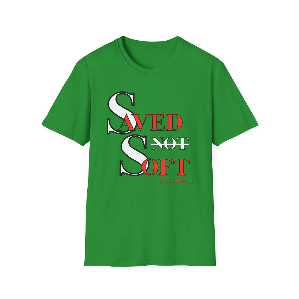 Saved Not Soft T-Shirt