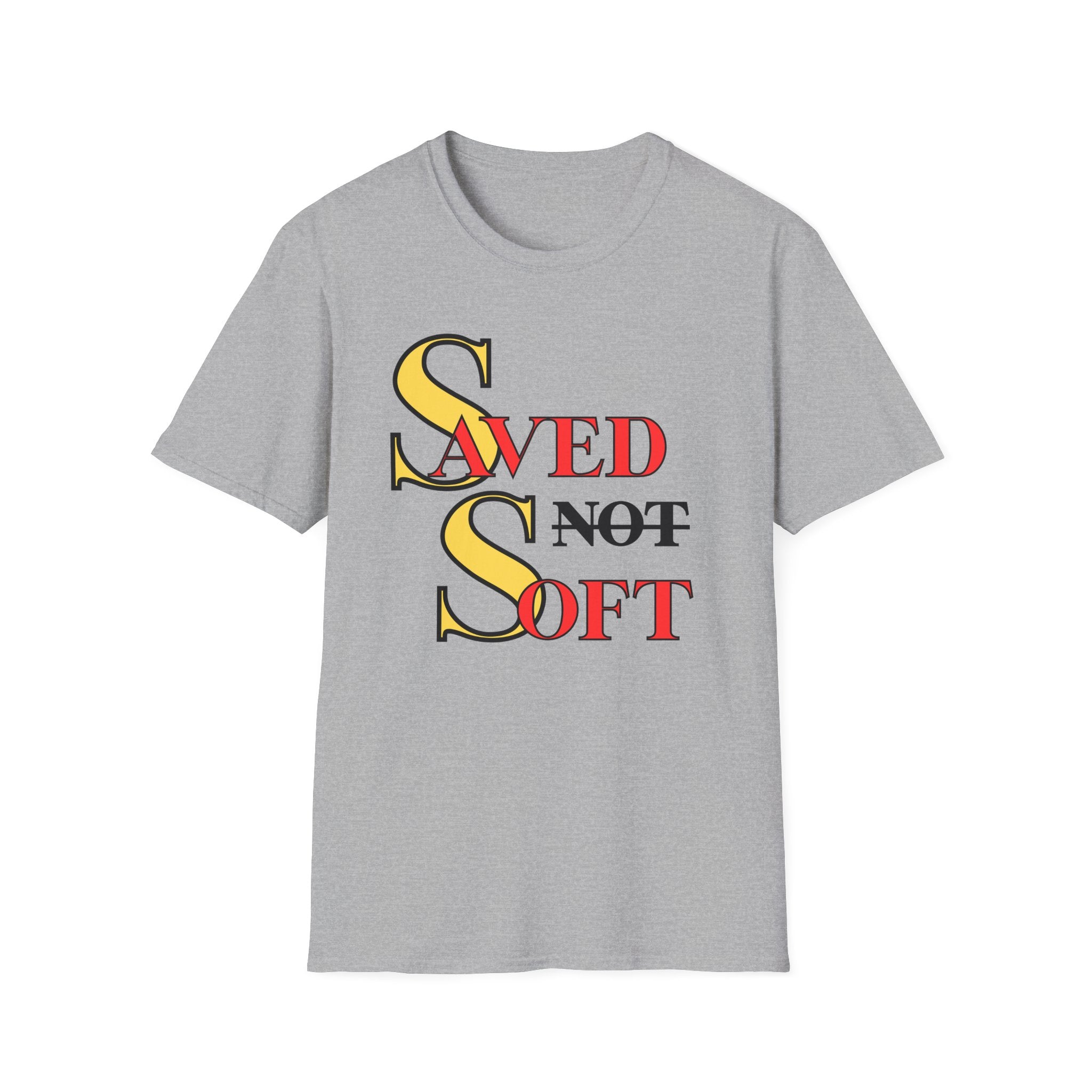 Saved NOT Soft T-Shirt