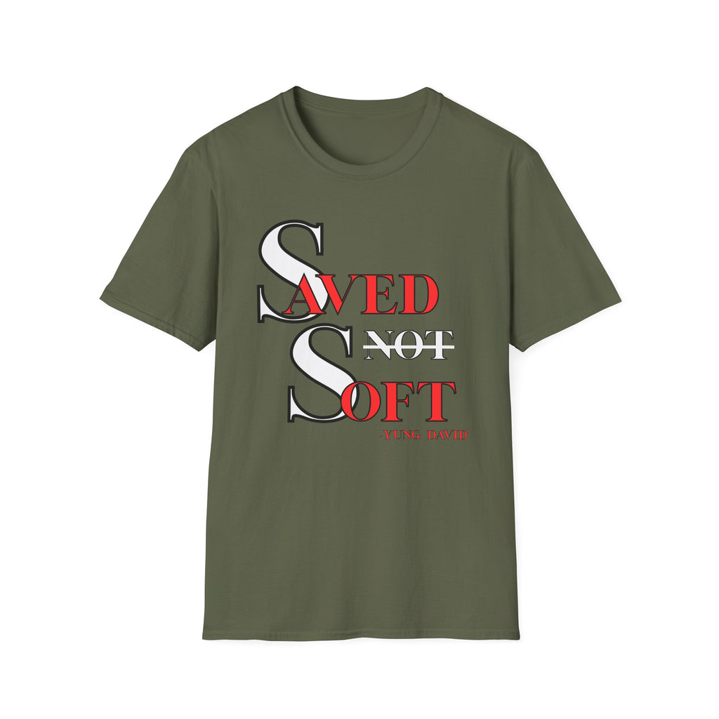 Saved Not Soft T-Shirt