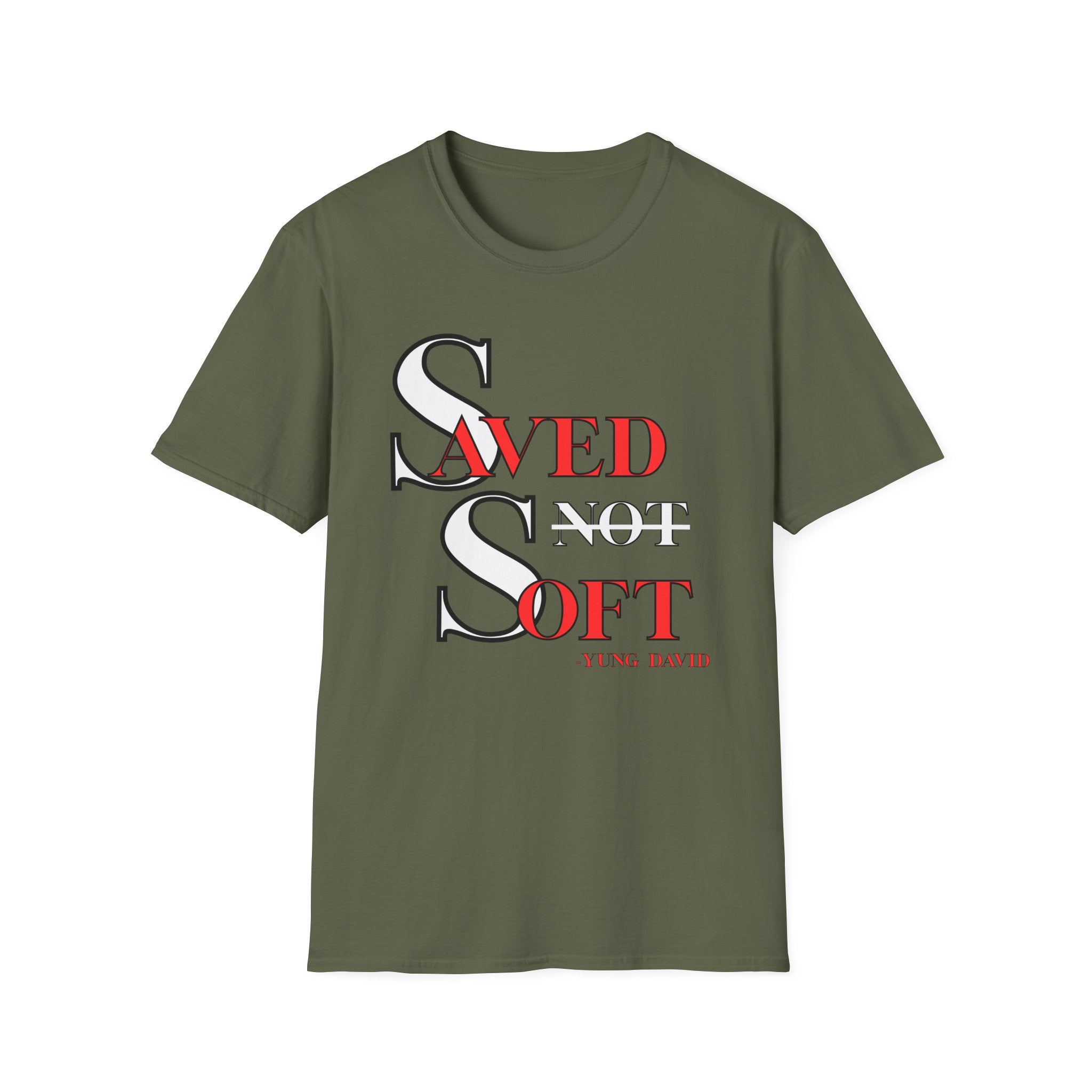 Saved Not Soft T-Shirt