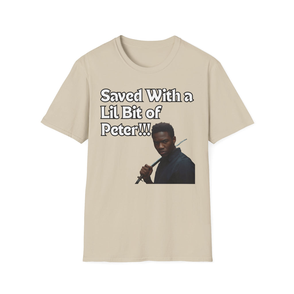 Saved with a Lil Bit of Peter T-Shirt