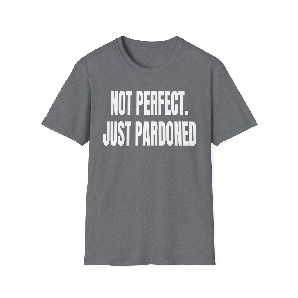 NOT PERFECT JUST PARDONED T-Shirt