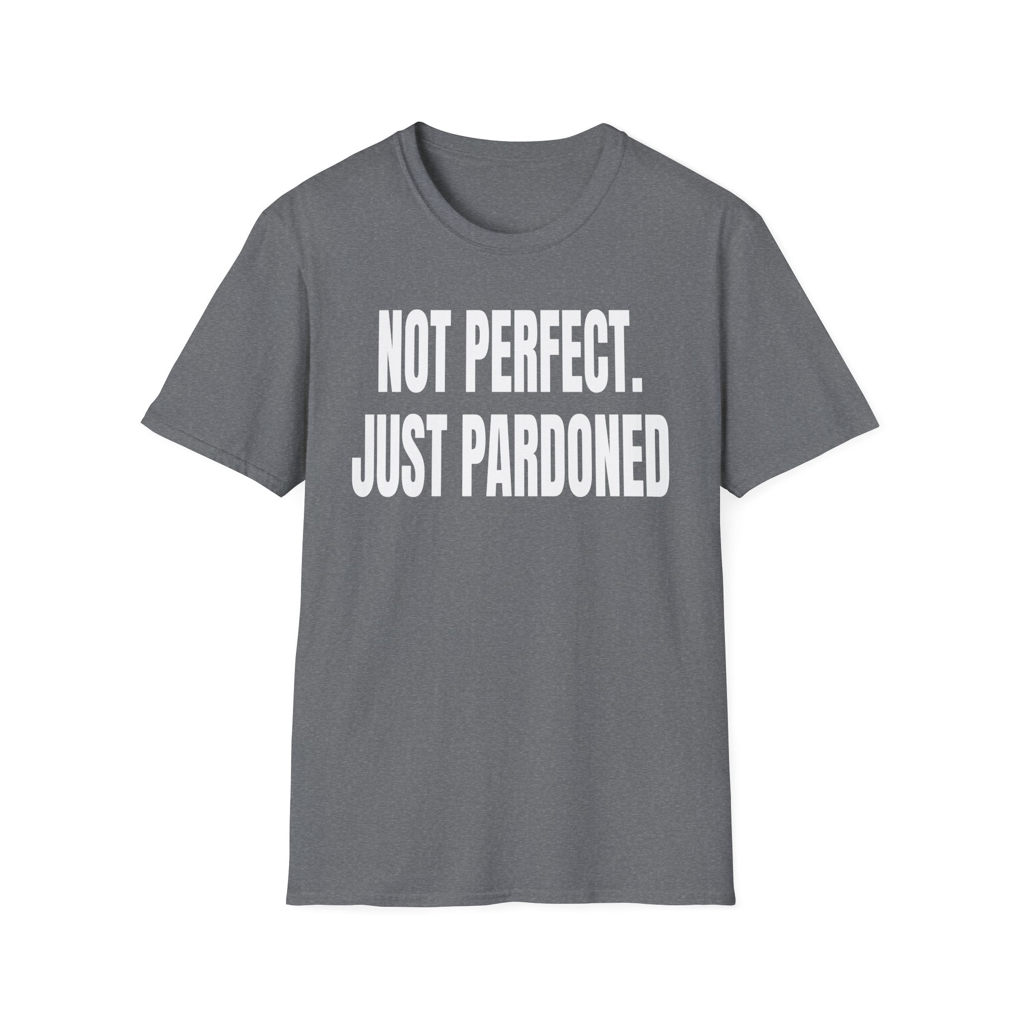 NOT PERFECT JUST PARDONED T-Shirt