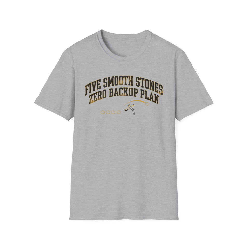5 Smooth Stones, Zero Backup Plan T-Shirt