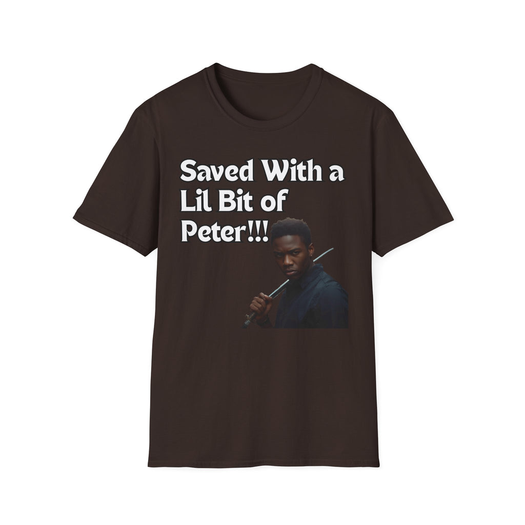 Saved with a Lil Bit of Peter T-Shirt