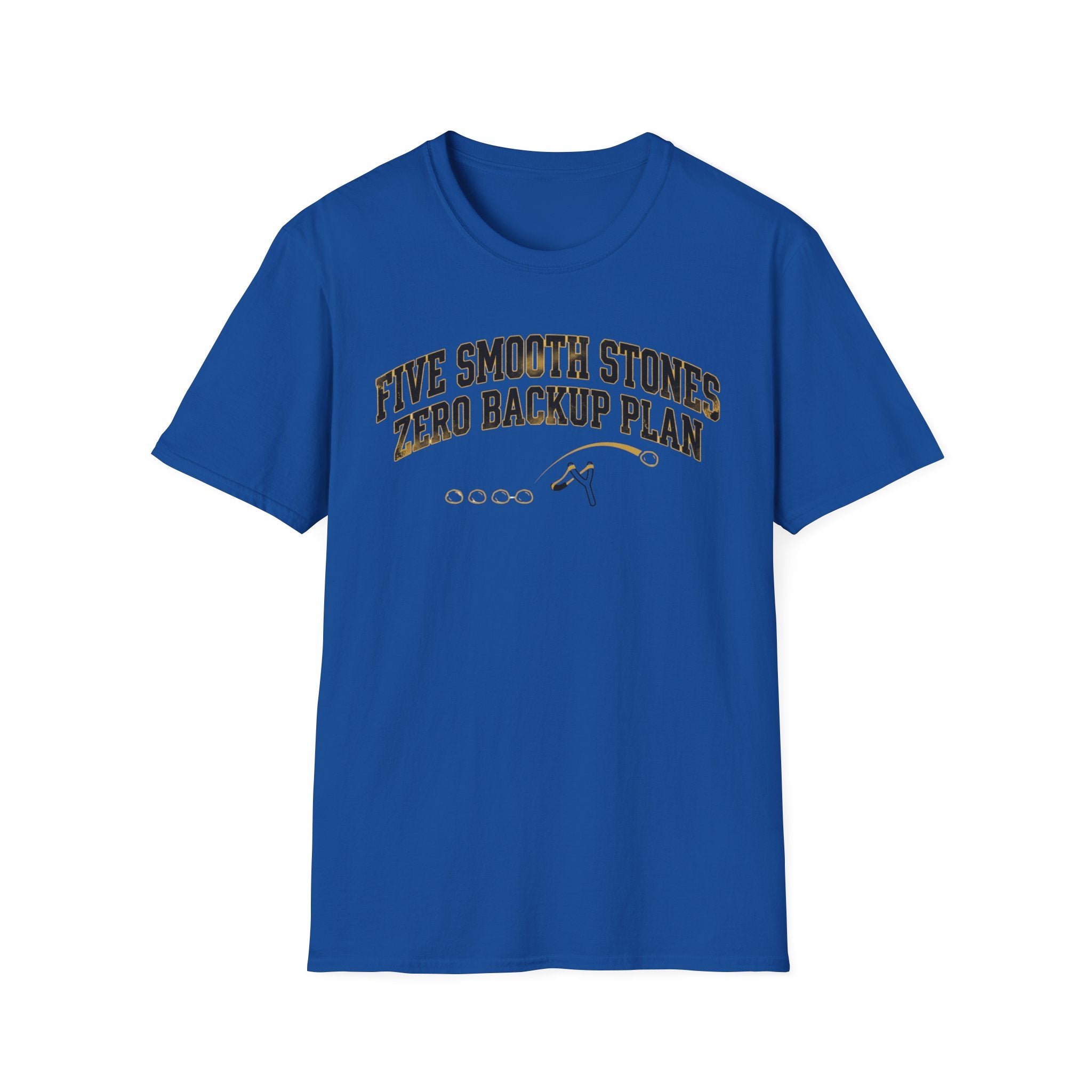 5 Smooth Stones, Zero Backup Plan T-Shirt