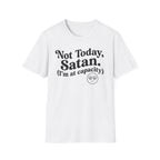 Not Today Satan, I'm at  Capacity T-Shirt