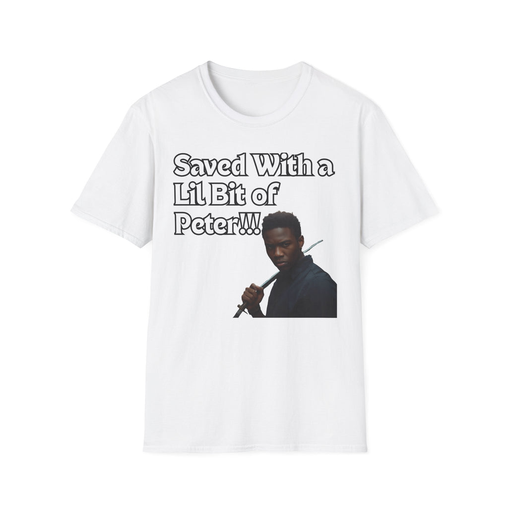 Saved with a Lil Bit of Peter T-Shirt