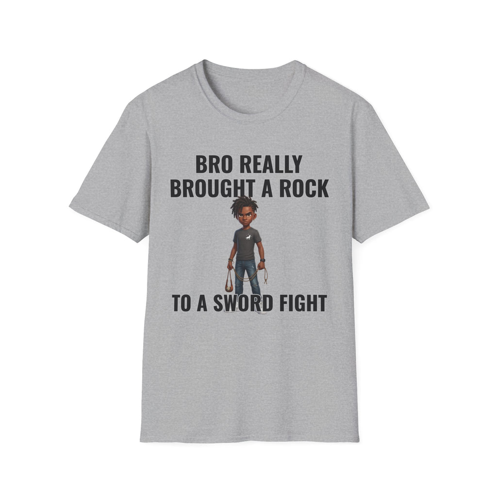 Bro Really Brought a Rock to a Sword Fight! T-Shirt