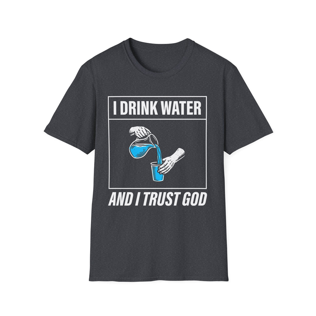 Drink Water & Trust God T-Shirt
