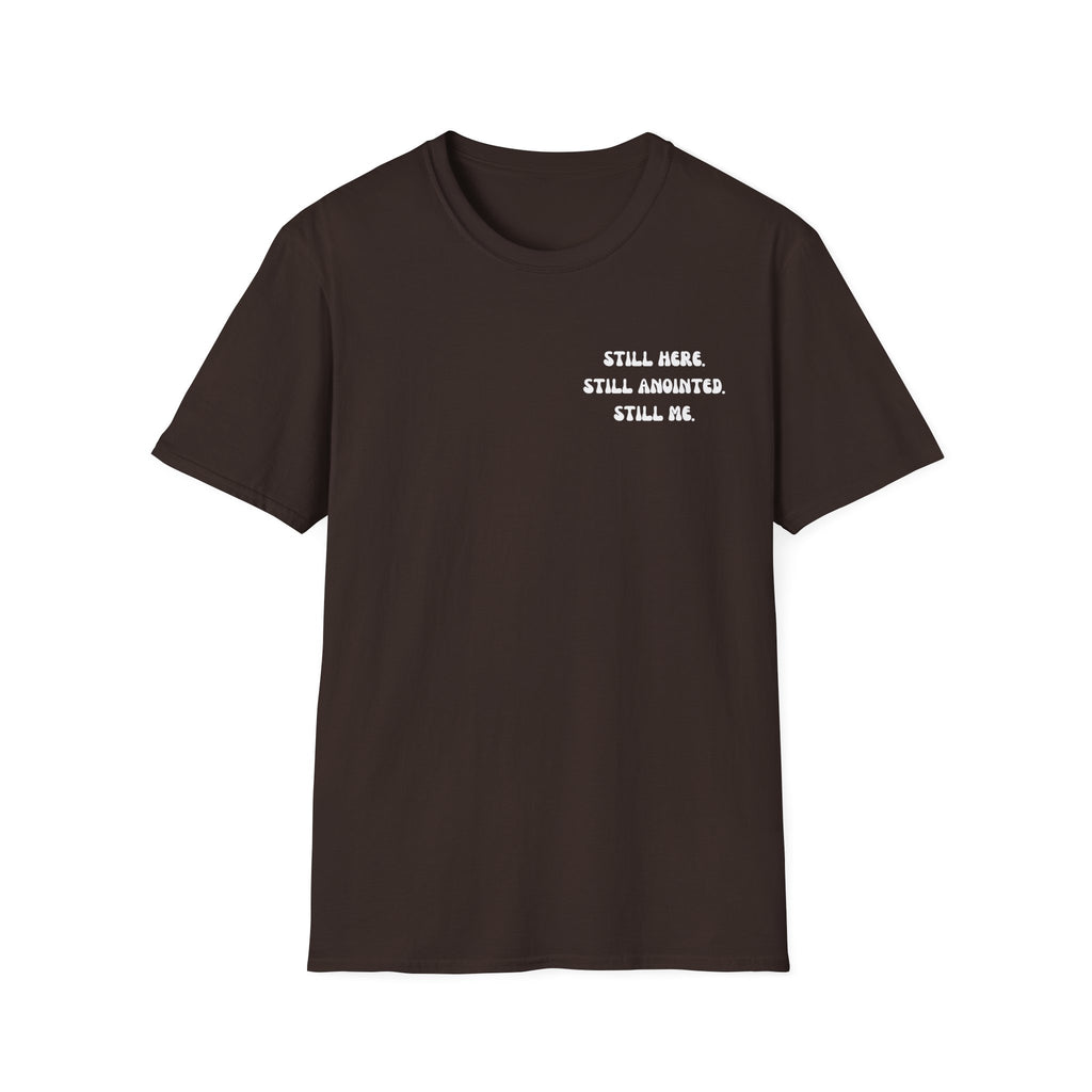 STILL HERE.STILL ANOINTED. STILL ME. T-Shirt
