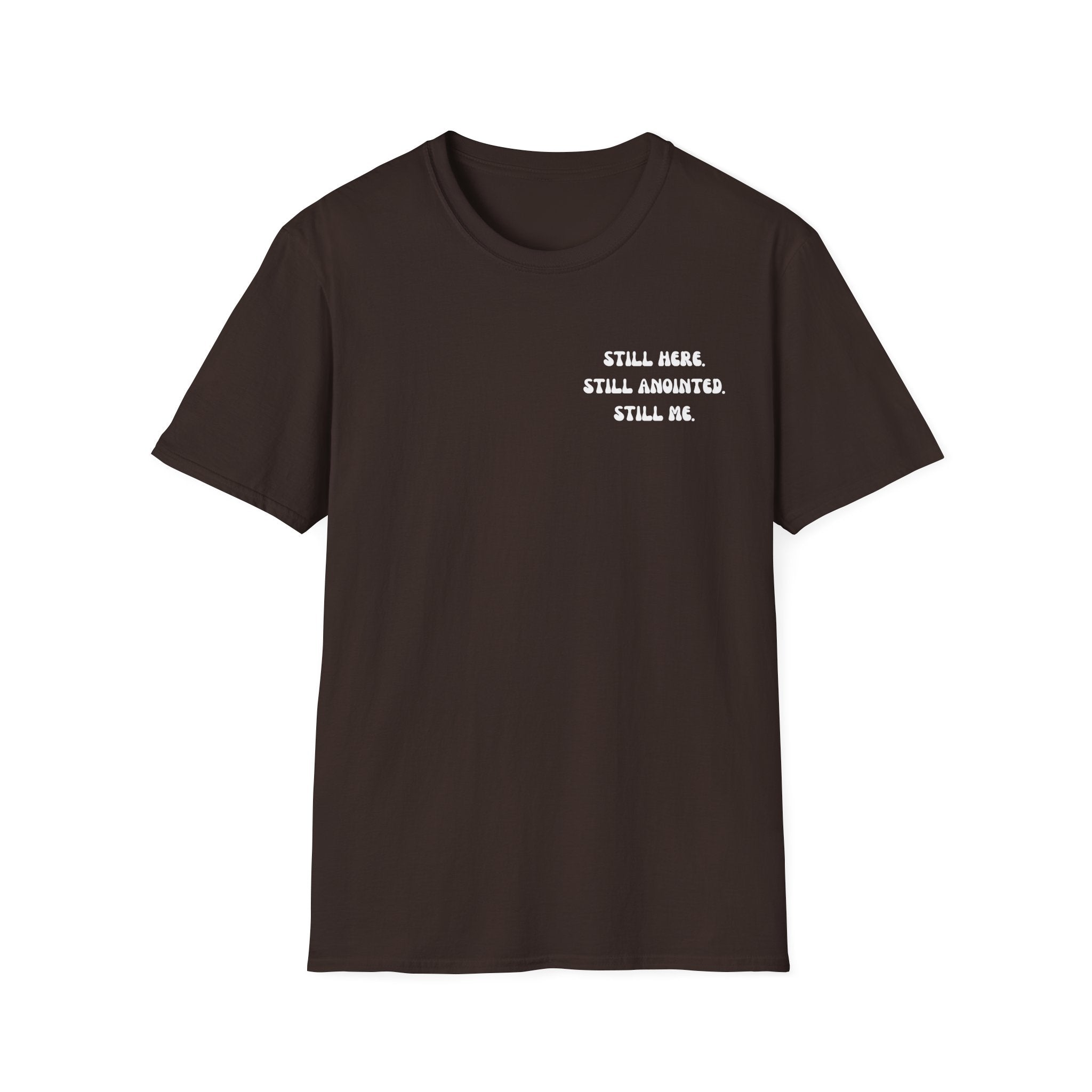STILL HERE.STILL ANOINTED. STILL ME. T-Shirt