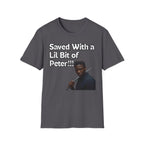 Saved with a Lil Bit of Peter T-Shirt