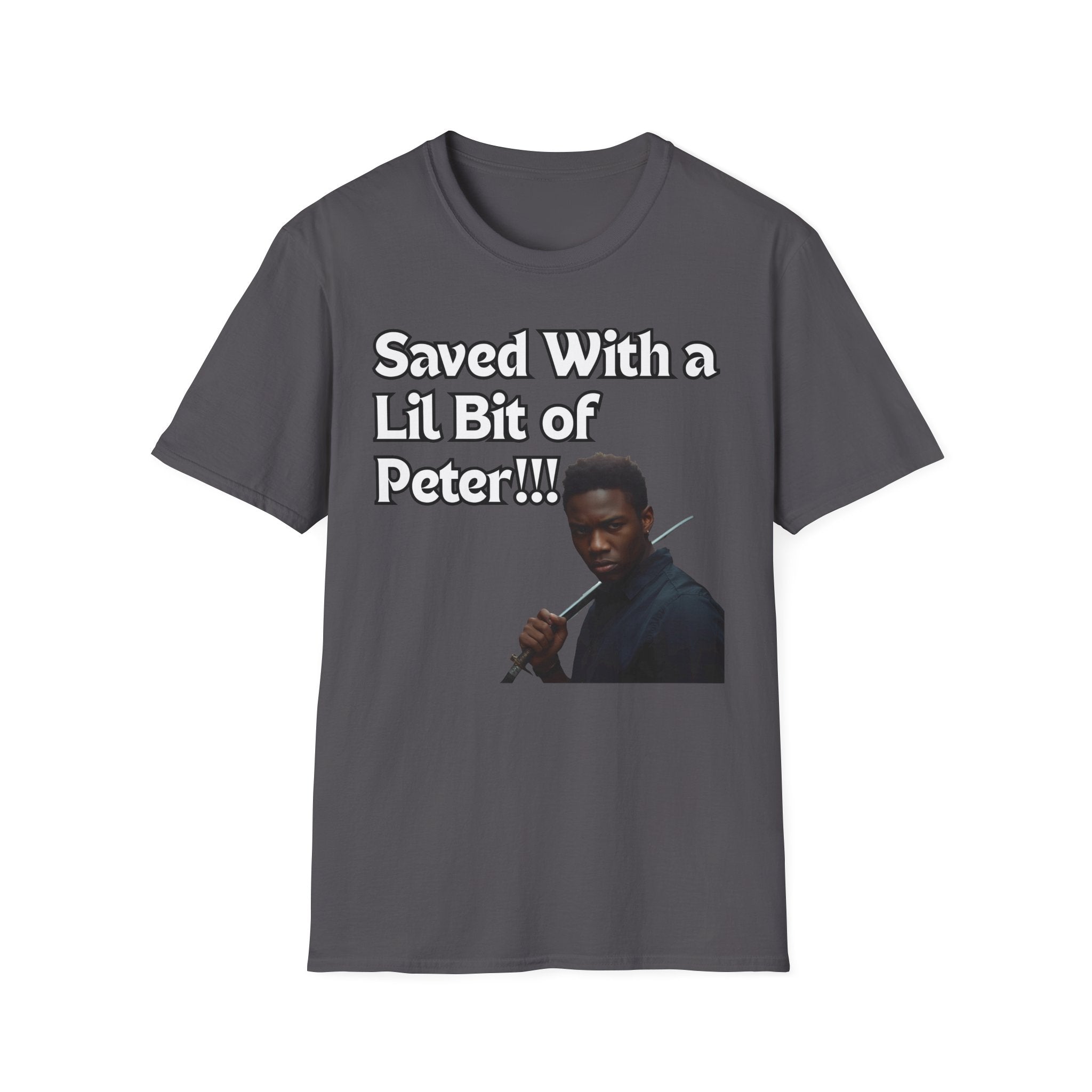 Saved with a Lil Bit of Peter T-Shirt