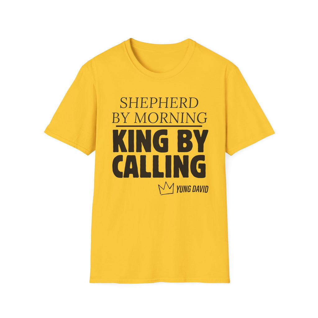 Shepherd By Morning, King By Calling. T-Shirt
