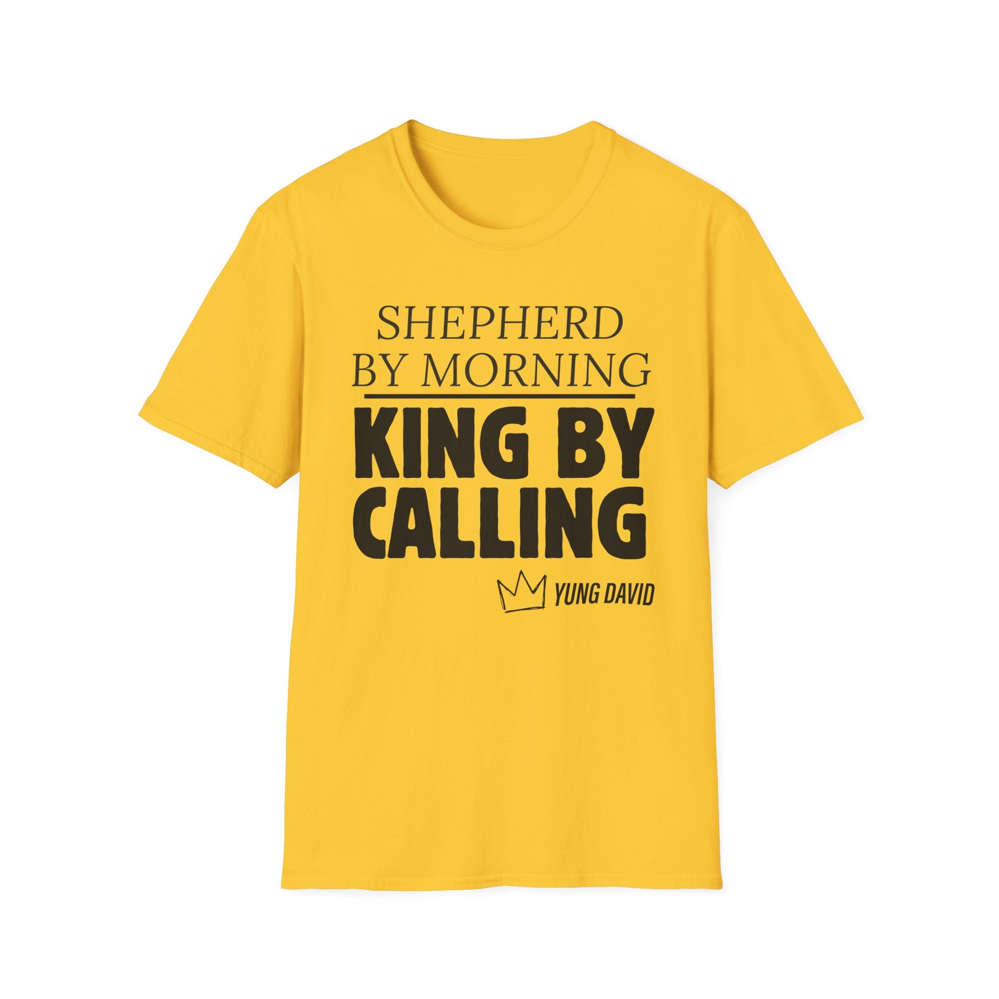 Shepherd By Morning, King By Calling. T-Shirt