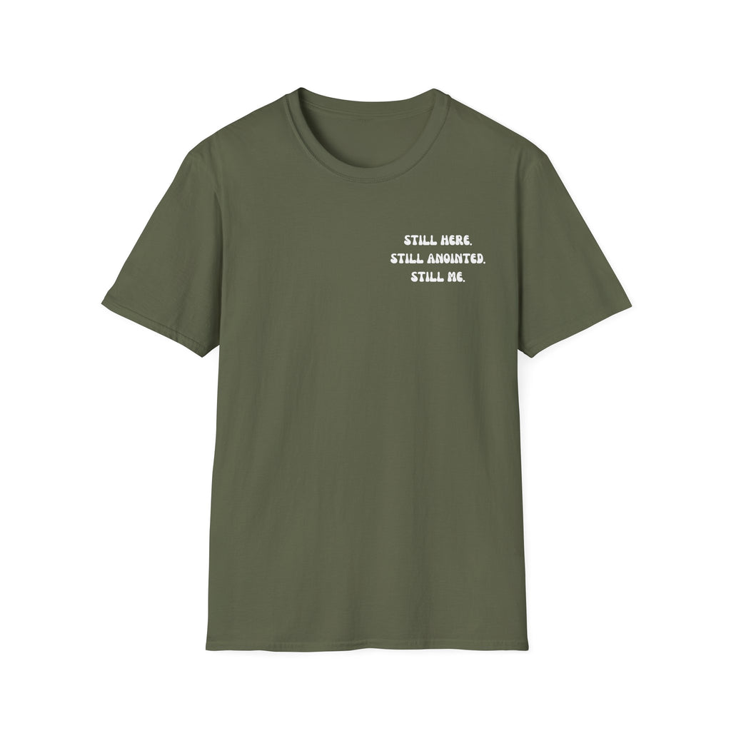 STILL HERE.STILL ANOINTED. STILL ME. T-Shirt