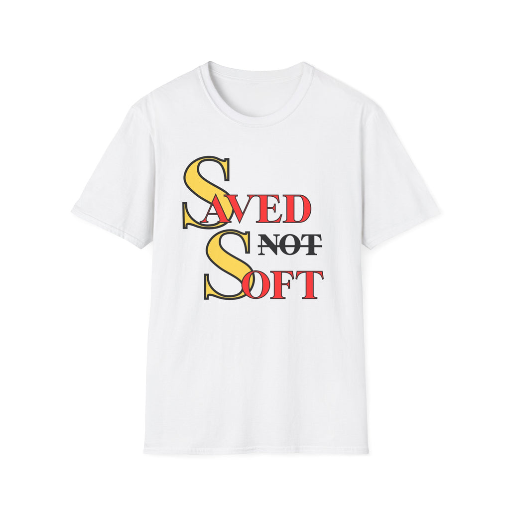 Saved NOT Soft T-Shirt