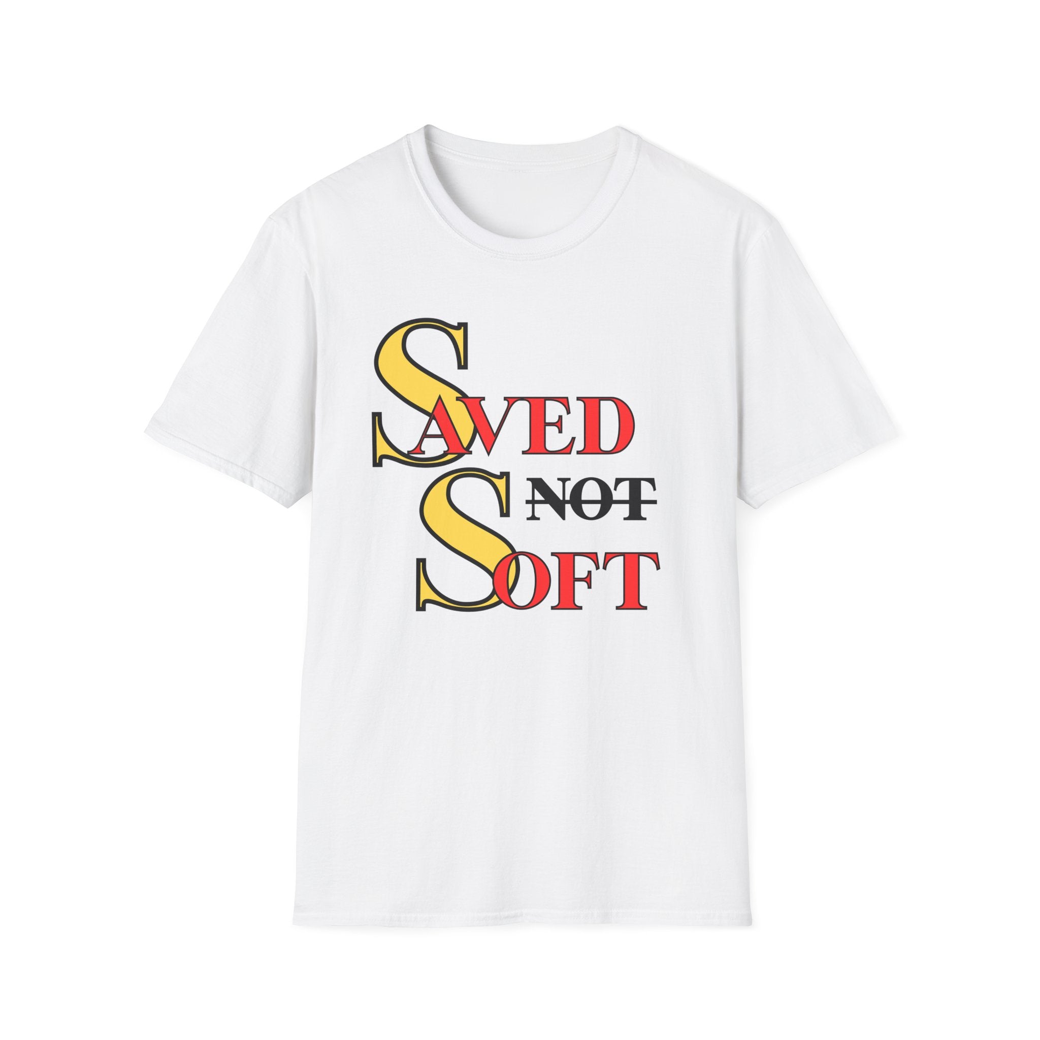 Saved NOT Soft T-Shirt