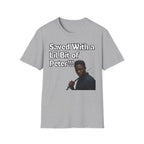 Saved with a Lil Bit of Peter T-Shirt