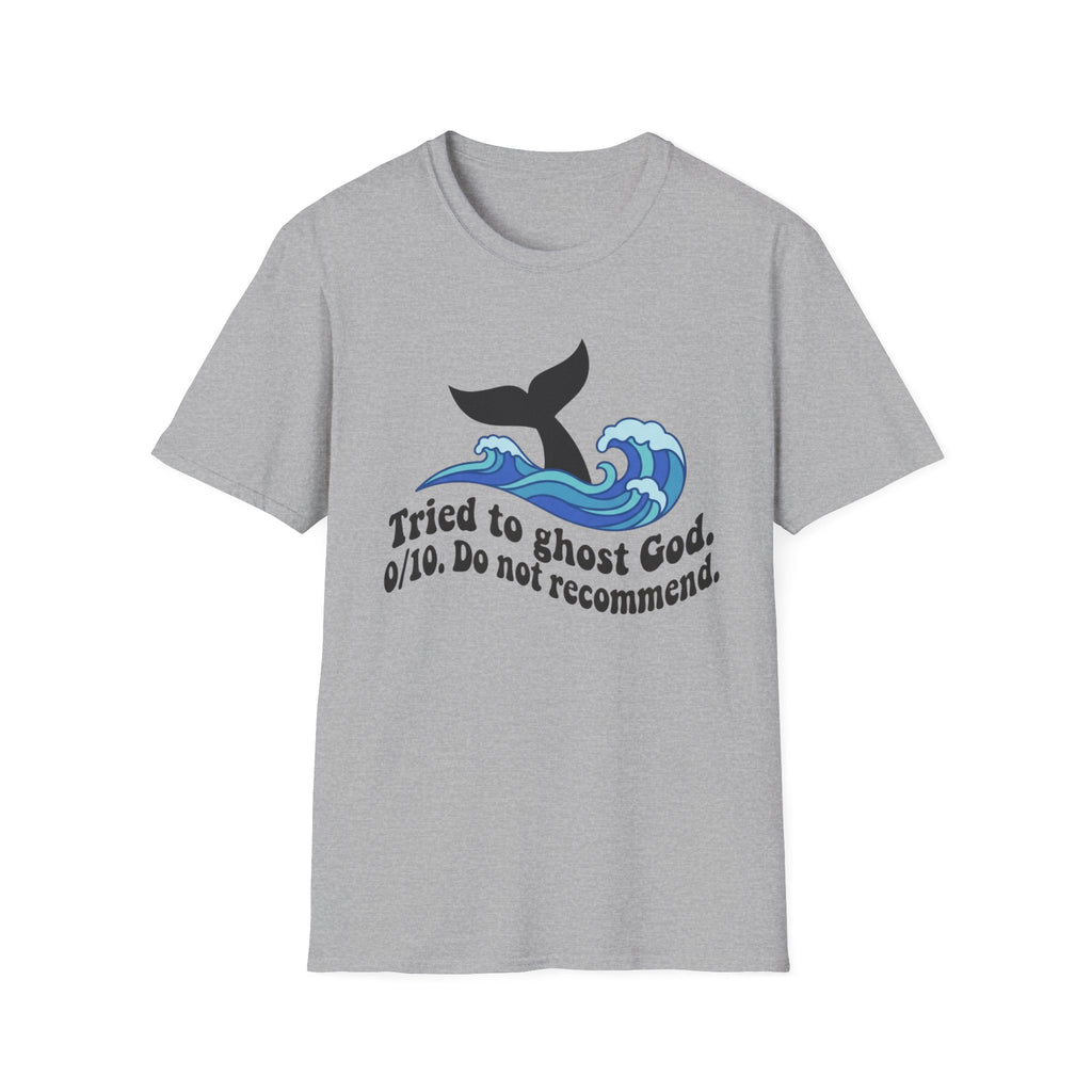 Tried to Ghost God, 0 out of 10! T-Shirt
