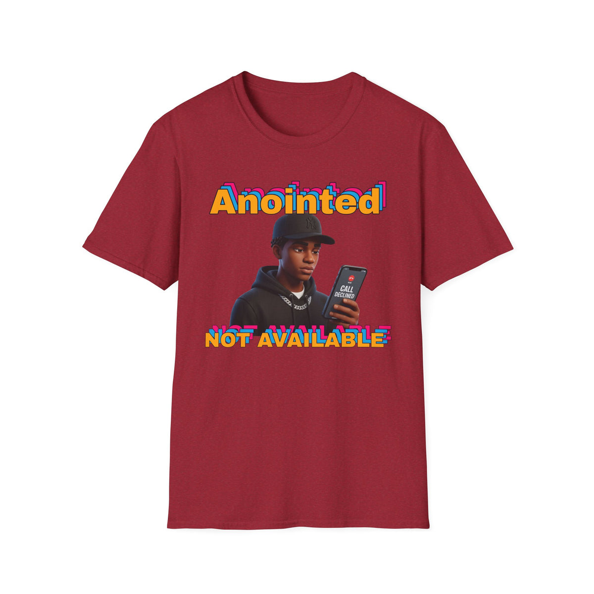 ANOINTED, NOT AVAILABLE (CALL DECLINED EDITION) T-Shirt