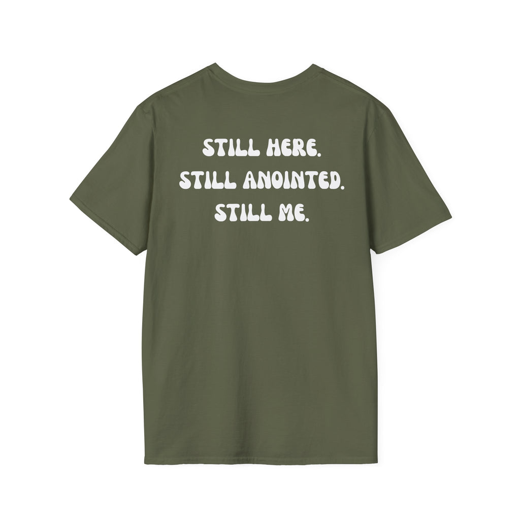 STILL HERE.STILL ANOINTED. STILL ME. T-Shirt