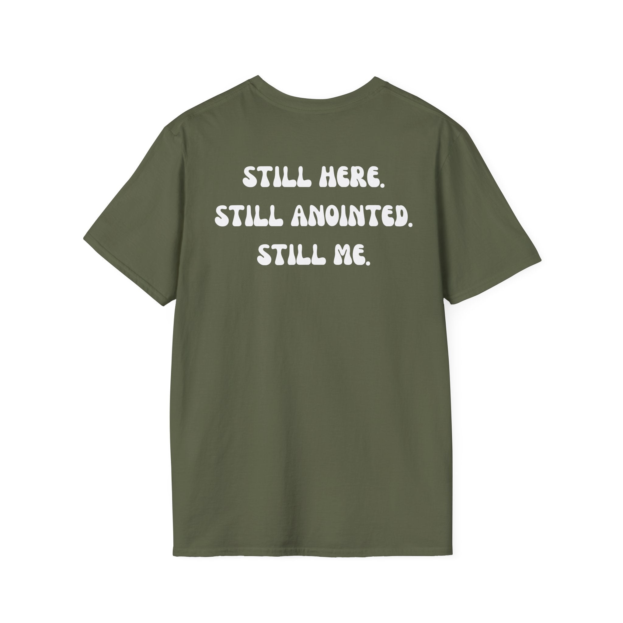 STILL HERE.STILL ANOINTED. STILL ME. T-Shirt