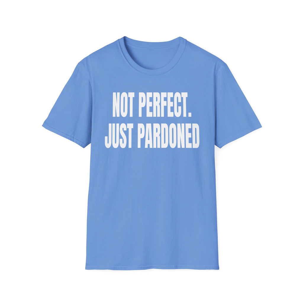 NOT PERFECT JUST PARDONED T-Shirt
