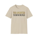 Too Anointed to Stay in the FIeld T-Shirt