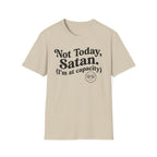 Not Today Satan, I'm at  Capacity T-Shirt