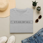 Go to Jesus, Don't Ask AI! T-Shirt
