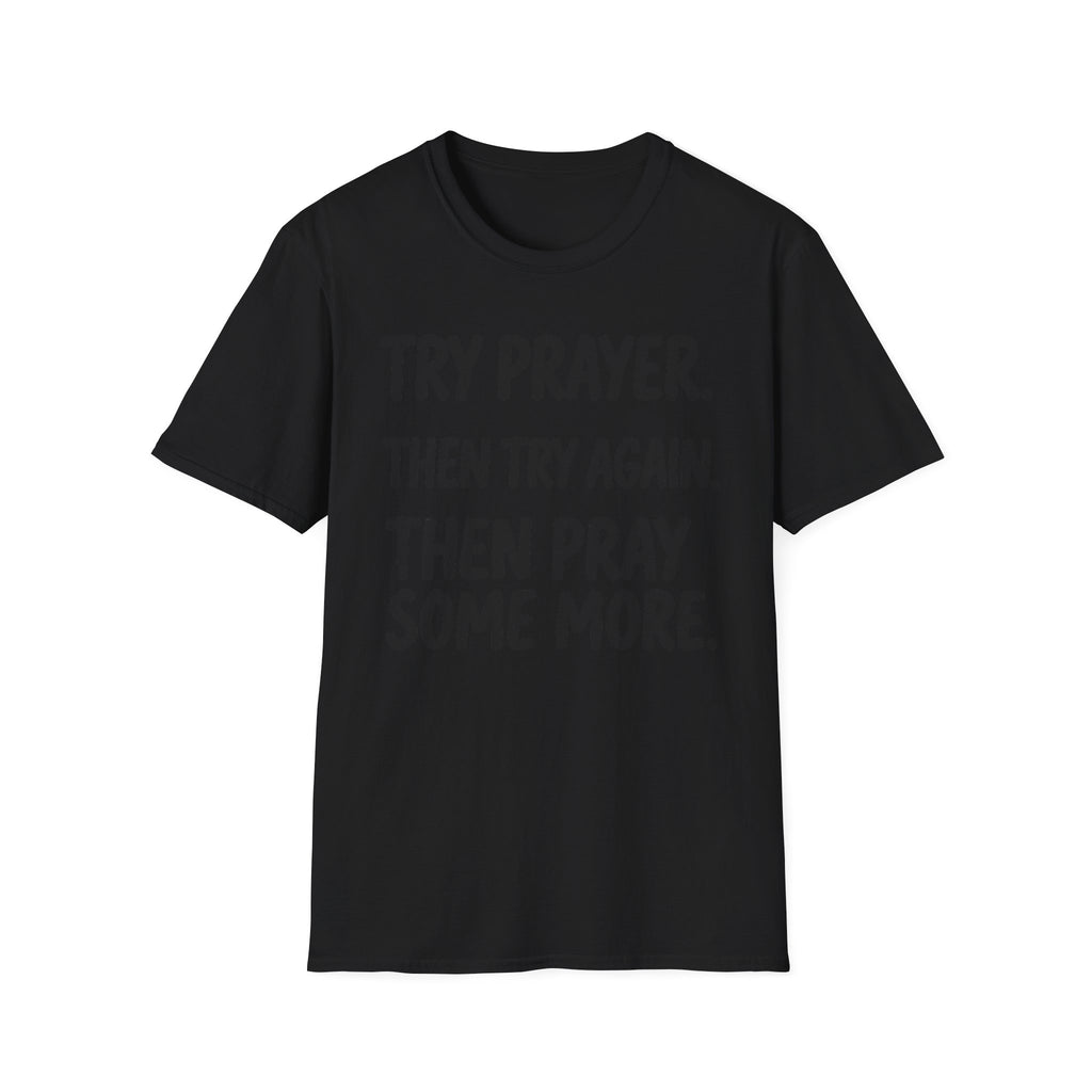 Try Prayer, Then Try Again T-Shirt
