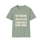 Try Prayer, Then Try Again T-Shirt