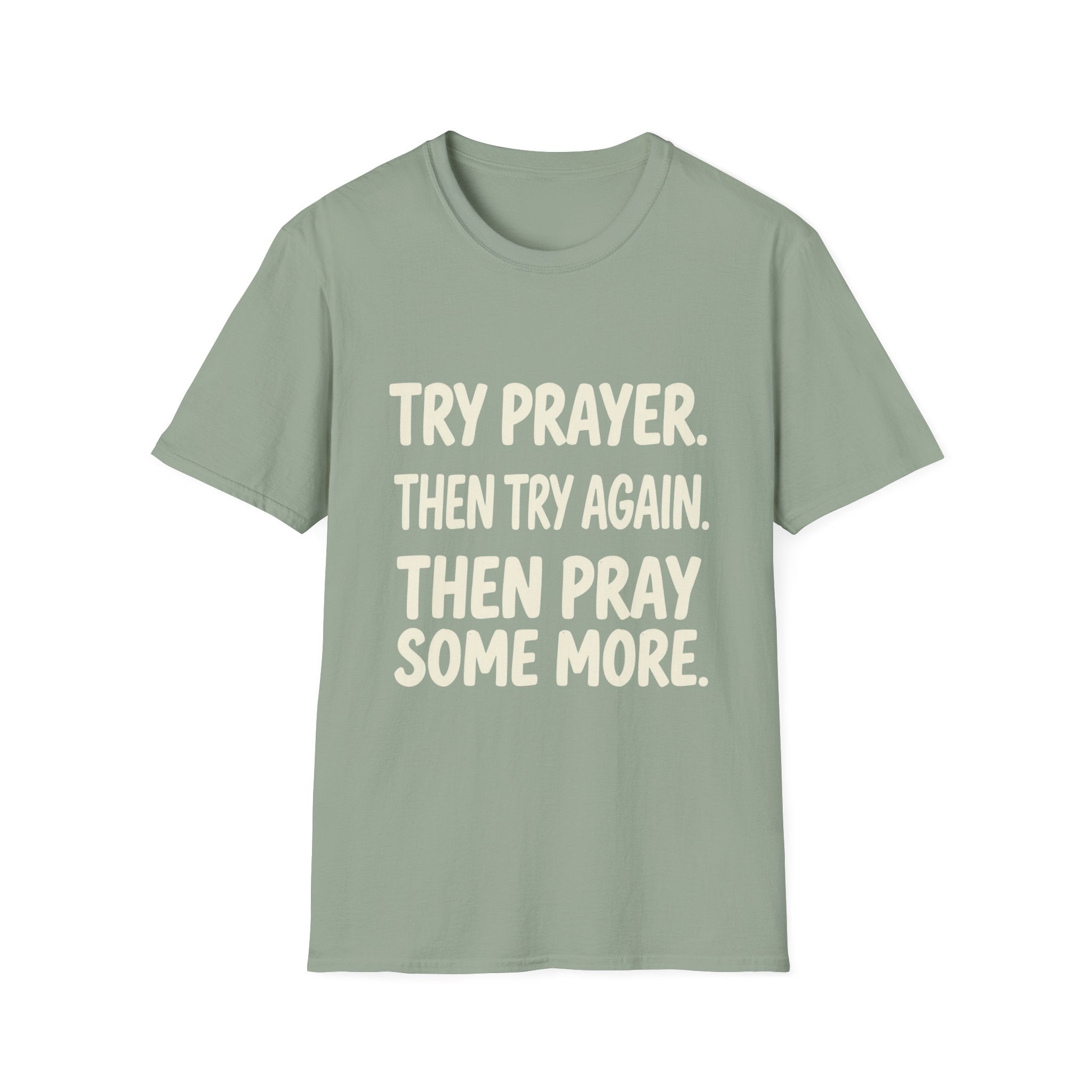 Try Prayer, Then Try Again T-Shirt