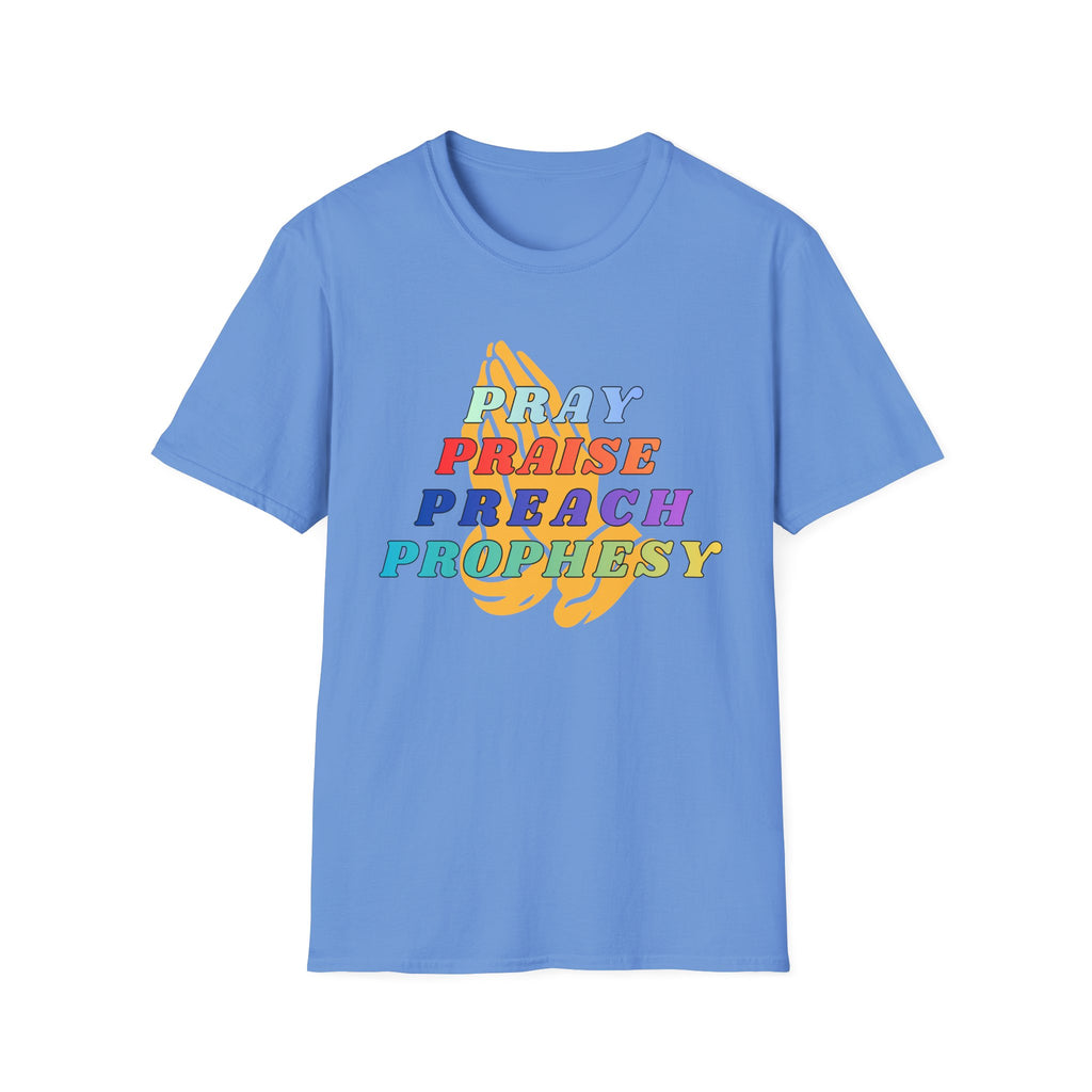 Pray, Praise, Preach, Prophesy T-Shirt